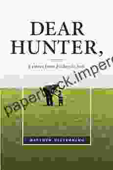 Dear Hunter : Letters from Father to Son