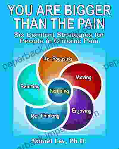 You Are Bigger Than The Pain: Six Comfort Strategies For People In Chronic Pain