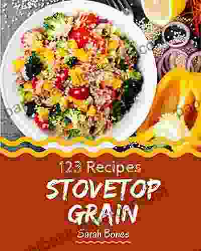 123 Stovetop Grain Recipes: I Love Stovetop Grain Cookbook