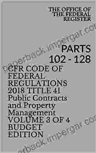 CFR CODE OF FEDERAL REGULATIONS 2024 TITLE 41 Public Contracts And Property Management VOLUME 3 OF 4 BUDGET EDITION: PARTS 102 128