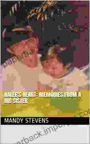 Halee S Heart: Memories From A Big Sister