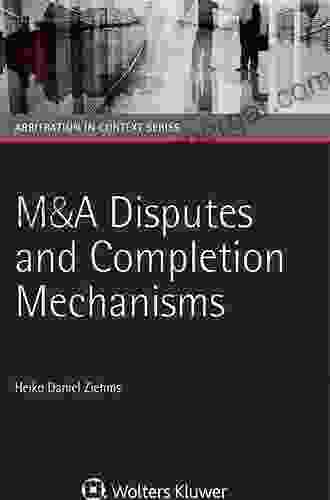 M A Disputes And Completion Mechanisms (Arbitration In Context 3)