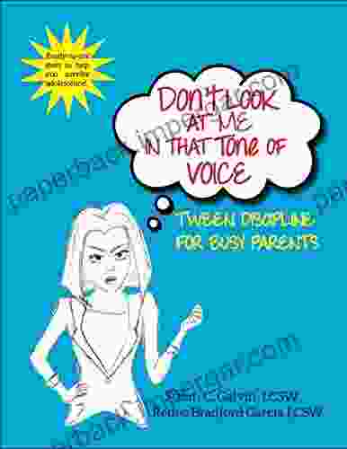 Don t Look at Me in that Tone of Voice: Tween Discipline for Busy Parents (Tween Survival Kit)