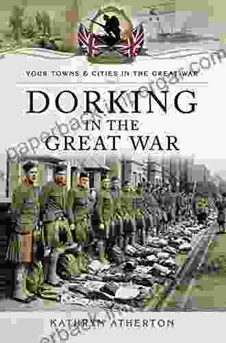 Dorking In The Great War (Your Towns Cities In The Great War)