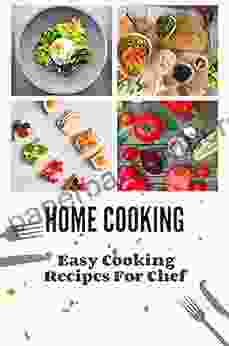 Home Cooking: Easy Cooking Recipes For Chef: Recipes To Lose Weight