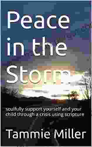 Peace in the Storm A Mother s Guide: Supportive Scripture During a Mental Health Crisis With Your Child