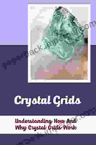 Crystal Grids: Understanding How And Why Crystal Grids Work