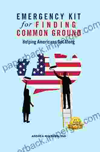 EMERGENCY KIT For FINDING COMMON GROUND: Helping Americans Get Along