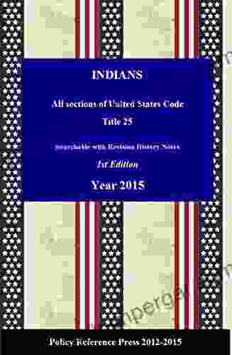 U S Indian Affairs Roles And Law 2024 (Annotated): U S C Title 25 (USC2024)