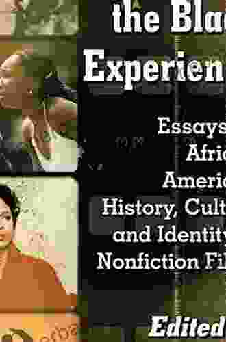 Documenting The Black Experience: Essays On African American History Culture And Identity In Nonfiction Films