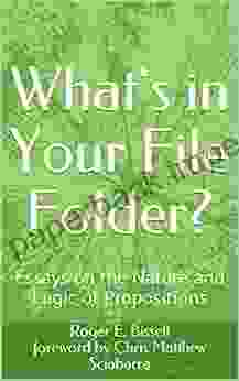 What S In Your File Folder?: Essays On The Nature And Logic Of Propositions