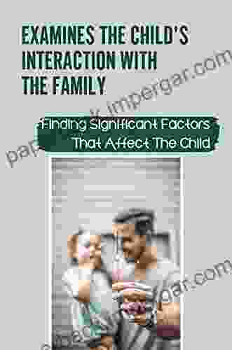 Examines The Child S Interaction With The Family: Finding Significant Factors That Affect The Child: Questionable Role Models