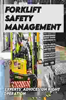 Forklift Safety Management: Experts Advices On Right Operation: Safe Forklift Operation