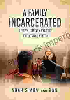 A FAMILY INCARCERATED: A Faith Journey Through the Justice System