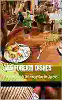 365 Foreign Dishes: A Foreign Dish For Every Day In The Year