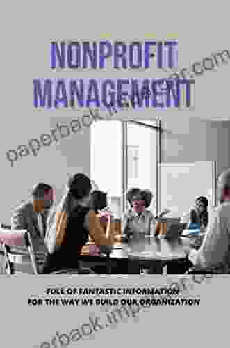 Nonprofit Management: Full Of Fantastic Information For The Way We Build Our Organization