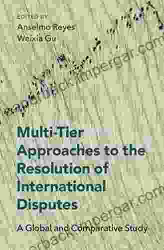 Multi Tier Approaches To The Resolution Of International Disputes: A Global And Comparative Study