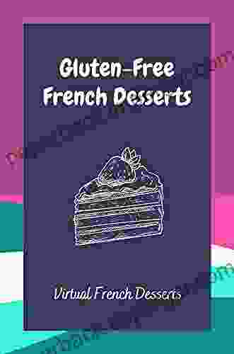 Gluten Free French Desserts: Virtual French Desserts: Light Gluten Free Desserts