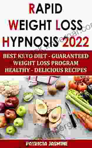 Rapid Weight Loss Hypnosis 2024: Best Keto Diet: Guaranteed Weight Loss Program: Healthy Delicious Recipes