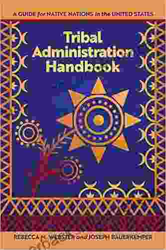 Tribal Administration Handbook: A Guide For Native Nations In The United States (Makwa Enewed)