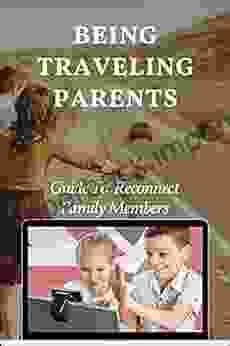 Being Traveling Parents: Guide To Reconnect Family Members: Using Technology To Communicate With Kids