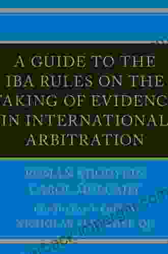 A Guide To The IBA Rules On The Taking Of Evidence In International Arbitration