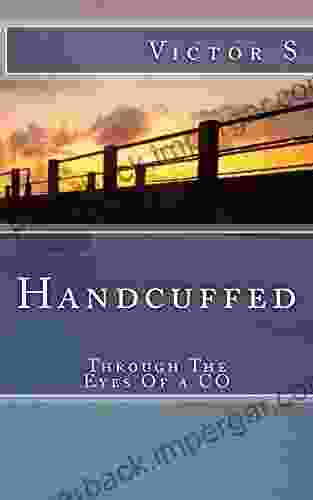 Handcuffed: Through The Eyes of a CO