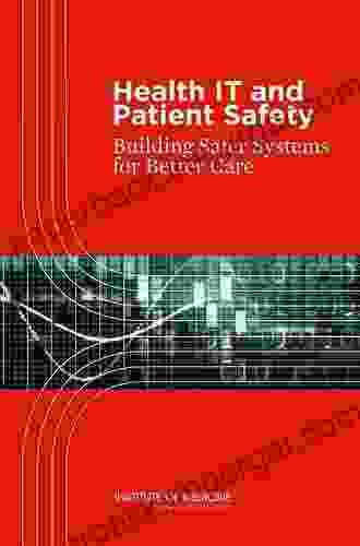 Health IT And Patient Safety: Building Safer Systems For Better Care