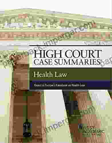 High Court Case Summaries On Health Law (Keyed To Furrow Greaney Johnson Jost Schwartz Clark Fuse Brown Gatter King And Pendo)