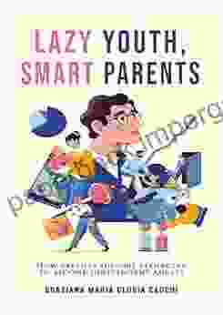 Lazy Youth Smart Parents: How Parents Support Teenagers To Become Independent Adults