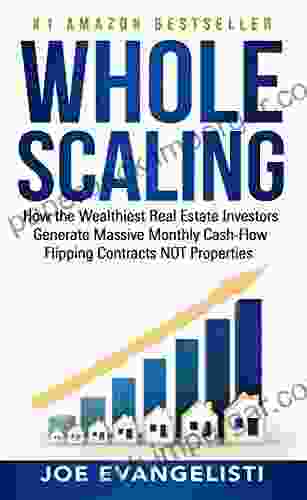 WHOLE SCALING: How The Wealthiest Real Estate Investors Generate Massive Monthly Cash Flow Flipping Contracts NOT Properties