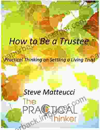 How to Be a Trustee: Practical Thinking on Settling a Living Trust