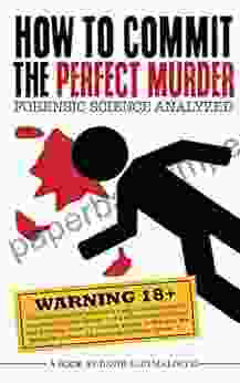 How To Commit The Perfect Murder: Forensic Science Analyzed