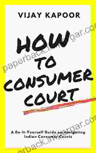 How To Consumer Court: A Do It Yourself Guide On Navigating Indian Consumer Courts