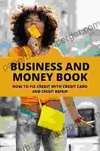 Business And Money Book: How To Fix Credit With Credit Card And Credit Repair