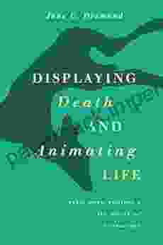 Displaying Death And Animating Life: Human Animal Relations In Art Science And Everyday Life (Animal Lives)