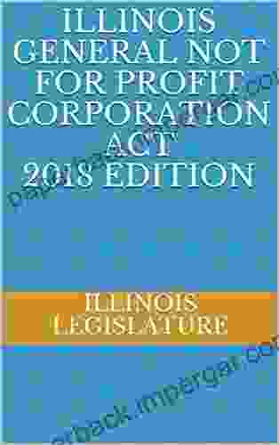 ILLINOIS GENERAL NOT FOR PROFIT CORPORATION ACT 2024 EDITION