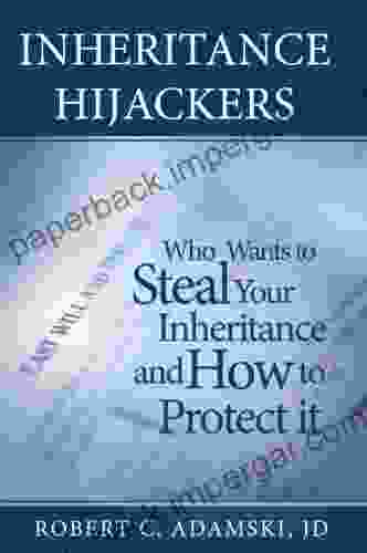 INHERITANCE HIJACKERS Who Wants To Steal Your Inheritance And How To Protect It