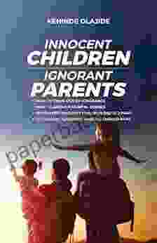 Innocent Children Ignorant Parents