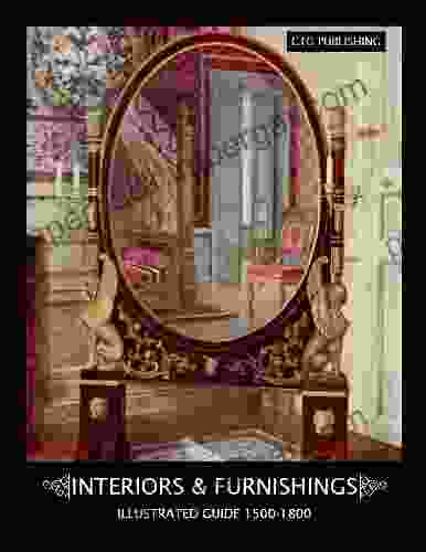 Interiors and Furnishings: Illustrated Guide 1500 1800