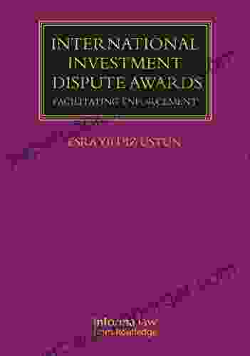 International Investment Dispute Awards: Facilitating Enforcement (Lloyd S Arbitration Law Library)