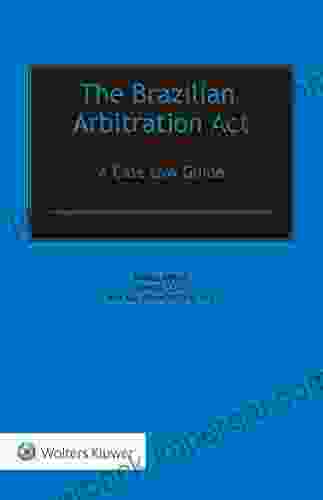 The Brazilian Arbitration Act: A Case Law Guide