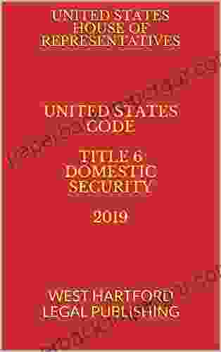 UNITED STATES CODE TITLE 6 DOMESTIC SECURITY 2024: WEST HARTFORD LEGAL PUBLISHING