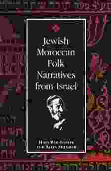 Jewish Moroccan Folk Narratives From Israel (Raphael Patai In Jewish Folklore And Anthropology)