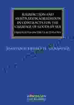 Jurisdiction And Arbitration Agreements In Contracts For The Carriage Of Goods By Sea: Limitations On Party Autonomy (Maritime And Transport Law Library)