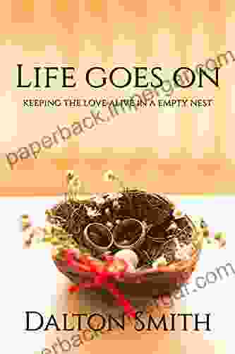 Life Goes On: KEEPING THE LOVE ALIVE IN A EMPTY NEST (Fatherhood 3)