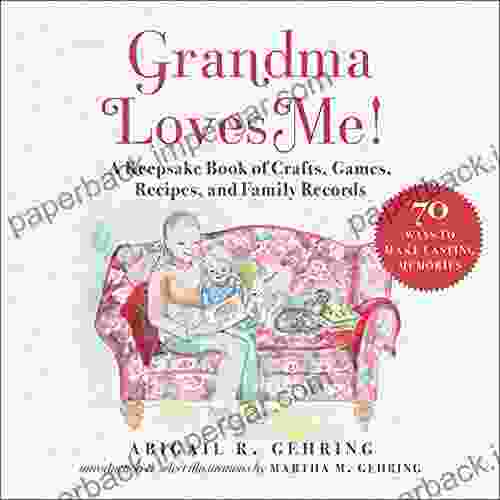 Grandma Loves Me : A Keepsake of Crafts Games Recipes and Family Records