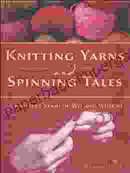 Knitting Yarns and Spinning Tales