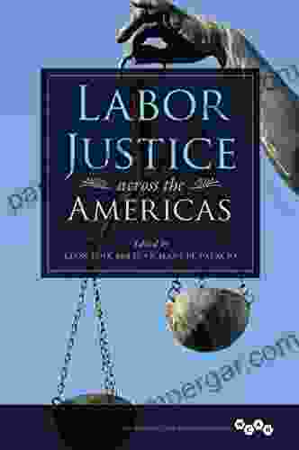 Labor Justice Across The Americas (Working Class In American History 1)