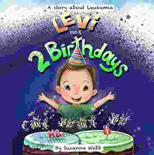 Levi Has 2 Birthdays: A Story About Leukemia